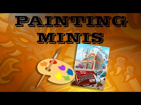 Painting Minis (Chocolate Factory)