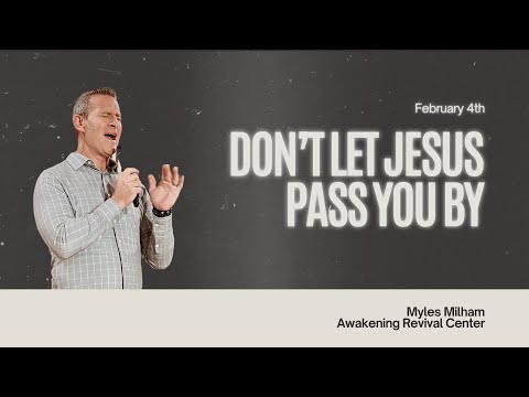 Don't Let Jesus Pass You By - Myles Milham