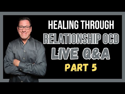 Healing Through RELATIONSHIP OCD (Q&A) Part 5