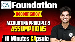 Accounting Principle & Assumptions | 10 Minutes CApsule | CA Foundation🔥 #accountancy