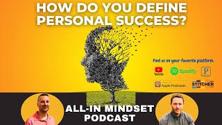 How Do You Define Personal Success? | All-In Mindset Podcast