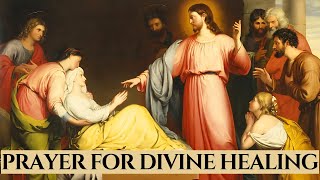 Prayer for Divine Healing — For Complete Physical, Spiritual and Emotional Healing Through Christ