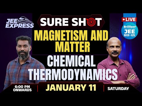 JEE EXPRESS | SURE SHOT | Magnetism and Matter | Chemical Thermodynamics | PYQ JEE | 11th Jan 2025