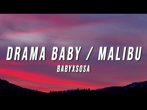 BABYXSOSA - DRAMA BABY / MALIBU (Lyrics)