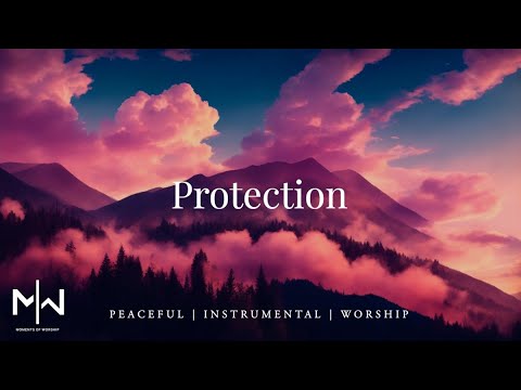 Protection | Soaking Worship Music Into Heavenly Sounds // Instrumental Soaking Worship