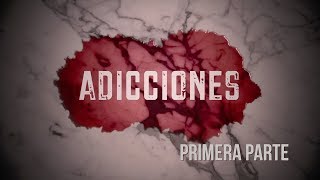 Reportaje 14 | Adicciones Parte 1