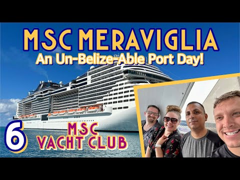 MSC Meraviglia Yacht Club: An un-Belize-able day in port! | PART 6, February 2023