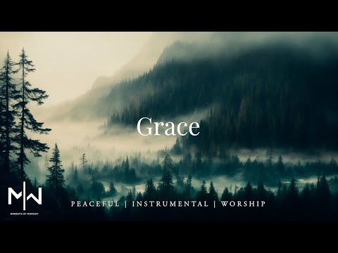 Grace | Soaking Worship Music Into Heavenly Sounds // Instrumental Soaking Worship