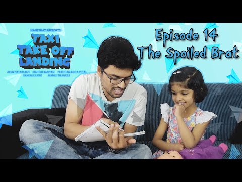 Episode 14: The Spoiled Brat | Taxi Take Off Landing | First Multilingual Indian Web Series|HausThat