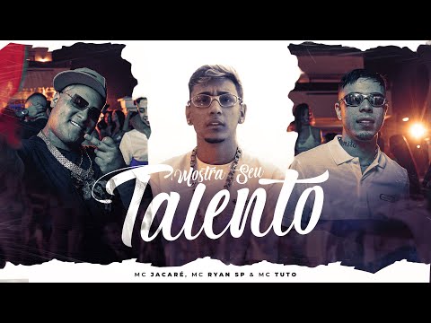 MC JACARÉ, MC RYAN SP, MC TUTO - MOSTRA SEU TALENTO (Clipe Oficial)