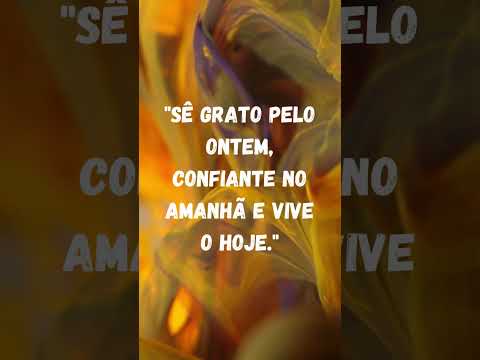 A Arte da Gratidão: Vive o Hoje com Confiança | Instante Inspirador #motivação #frases #inspiracao