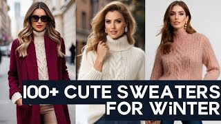 100+ Cute Sweaters for Winter: Cozy, Chic, and Irresistibly Stylish  | 2025 Fashion Trends