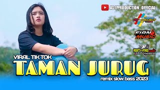 DJ TAMAN JURUG | STYLE SLOW BASS | AS17PRODUCTION | DJ FIAN MUSIC