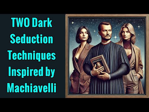 The 2 Darkest Seduction Techniques (Inspired by Machiavelli)