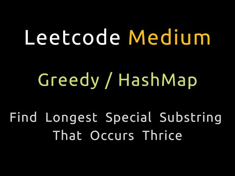 Find Longest Special Substring That Occurs Thrice II - Python