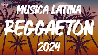 Musica Latina Reggaeton 2024 🔥 LO MÁS NUEVO 🌟 Best Reggaeton Music of 2024