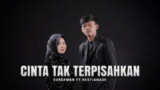 Surepman Ft. Restianade - Cinta Tak Terpisahkan