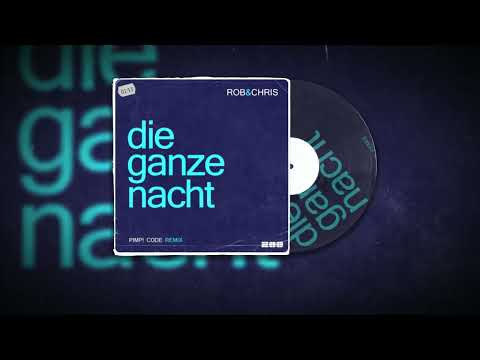 Rob & Chris - Die Ganze Nacht (Pimp Code Radio Edit)