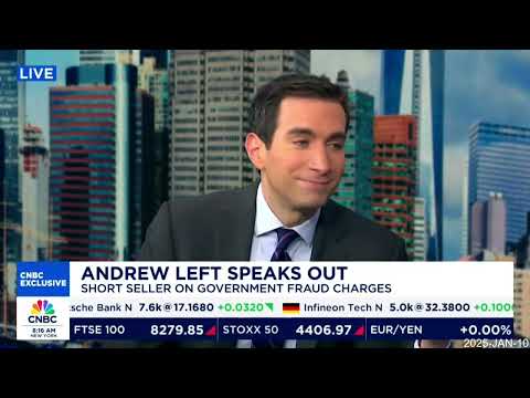 Short seller Andrew Left speaks out on government fraud charges against him ~ CNBC 2025-JAN-10