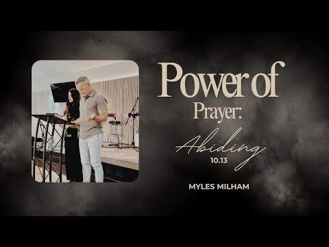 Power of Prayer: Abiding - Myles Milham