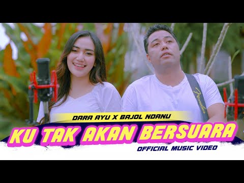 KU TAK AKAN BERSUARA - Dara Ayu X Bajol Ndanu (Official Music Video)