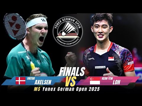 Finals | Viktor Axelsen (den) vs. Loh Kean Yew (sgp) | German Open 2025