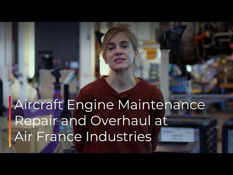 Aircraft Engine Maintenance Repair and Overhaul at Air France Industries with Fanny Kientz