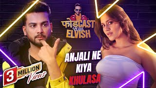 Phod-cast With Elvish Yadav: @AnjaliAroraMaxu  ne Kiya Khulasa!  #elvishyadav