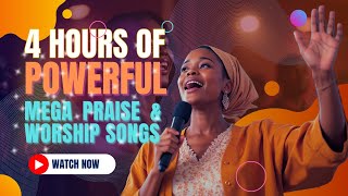 4 Hours Of Powerful Mega Praise & Worship Songs