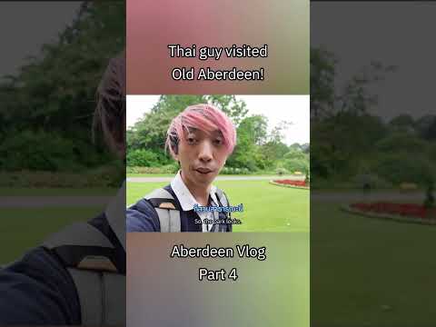 Thai guy visit old Aberdeen! Aberdeen vlog part 4