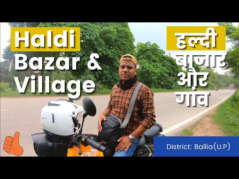 Haldi Bazar & village | हल्दी बाजार और गांव | District - Ballia