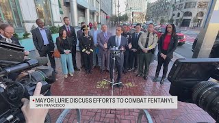 SF Mayor Lurie discusses efforts to combat fentanyl crisis