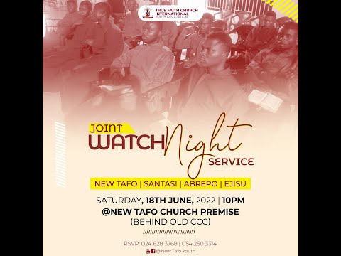 JOINT WATCHNIGHT SERVICE | NEW TAFO | SANTASI | ABREPO | EJISU TRUE FAITH CHURCH INTERNATIONAL.