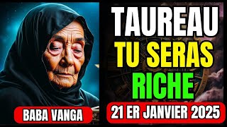 Baba Vanga a prédit : les Taureau en 2025 recevront beaucoup d'argent après le 21 janvier