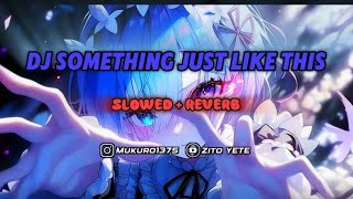 DJ OLD SOMETHING JUST LIKE THIS BREAKBEAT SLOWED & REVERB