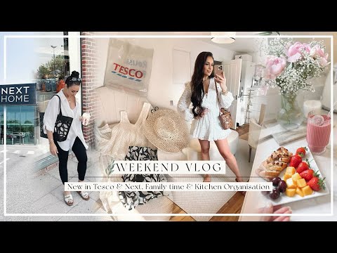 WEEKEND VLOG | NEW IN TESCO & NEXT, FAMILY TIME & KITCHEN ORGANISATION!