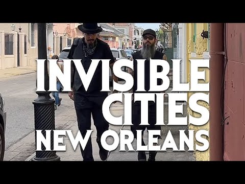 Invisible Cities - New Orleans