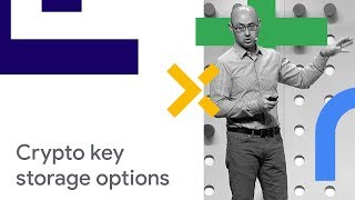 New Crypto Key Storage Options in the Google Cloud Platform (Cloud Next '18)