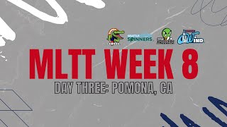 LIVE STREAM | MLTT IN POMONA DAY THREE| MLTT Week 8 (Pomona, CA)