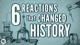 6 Chemical Reactions That Changed History