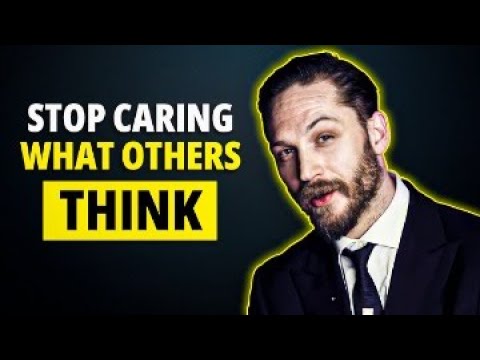 How To Stop Caring What Other People Think Of You