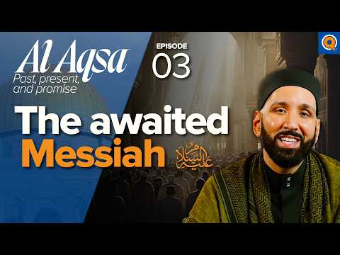 The Prophets, the Messiah, and the Promised Land | Ep. 3 | Al-Aqsa Series | Dr. Omar Suleiman