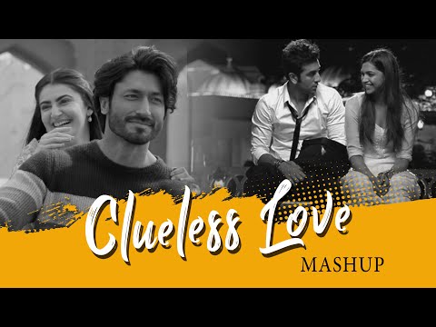 Clueless Love Mashup | Sid Guldekar | Arijit Singh | Jaan Ban Gaye | Subanallah | Bollywood LoFi