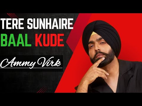 Tere Sunhaire Baal Kude - Ammy Virk I New punjabi song I Latest punjabi songs 2024 I Singh mp3 Music