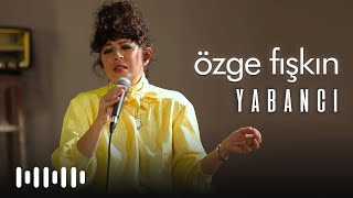 Özge Fişkin - Yabancı (Live)