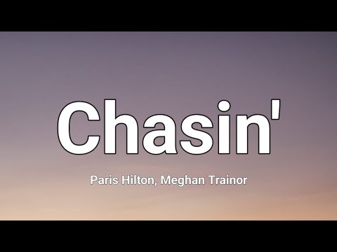 Paris Hilton - Chasin' lyrics ft. Meghan Trainor