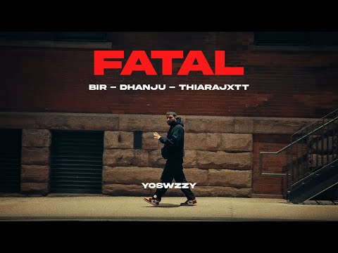 Bir, Dhanju, Thiarajxtt - Fatal