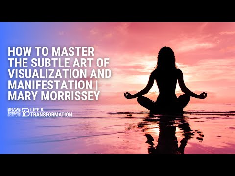 How To Master the Subtle Art of Visualization and Manifestation | Mary Morrissey