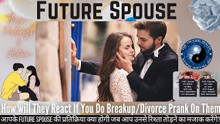 How Will Your FUTURE SPOUSE❣️React If You Do Breakup/Divorce Prank On Them☯️Pick A Card Hindi Tarot🌺