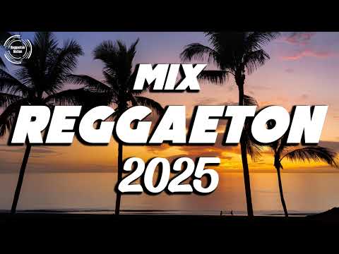 MIX REGGAETON 2025 - Lo Mas Sonado 2025 💥 Últimas Canciones de Reggaeton 2025